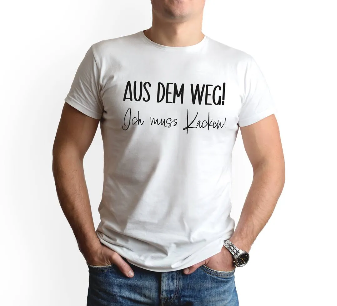 T-Shirt Herren - Aus dem Weg! Ich muss Kacken!
